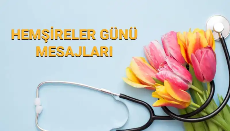 Hemşireler Günü 2025 Mesajları: Sevdiklerinizi Mutlu Edecek Özel İfadeler