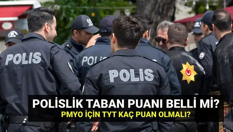 2025 Polislik Taban Puanları Açıklandı: PMYO Kontenjanları ve Detaylar!
