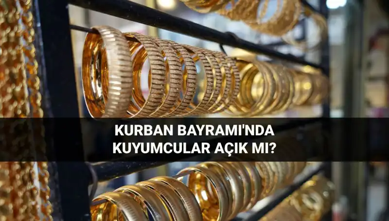 Bayramda Kuyumcular Açık mı? İşte Detaylar!