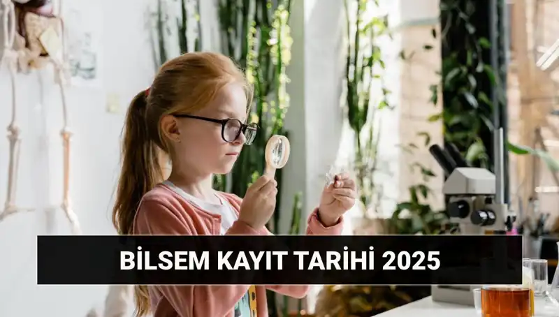 2025 BİLSEM Kayıtları ve Bireysel Değerlendirme Sonuçları Açıklandı!