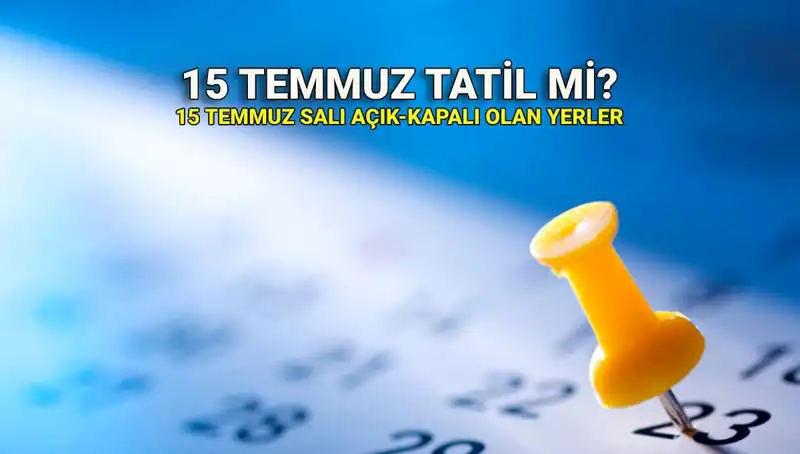 15 Temmuz Resmi Tatil Mi? Detaylarıyla Bilgilendiriyoruz!