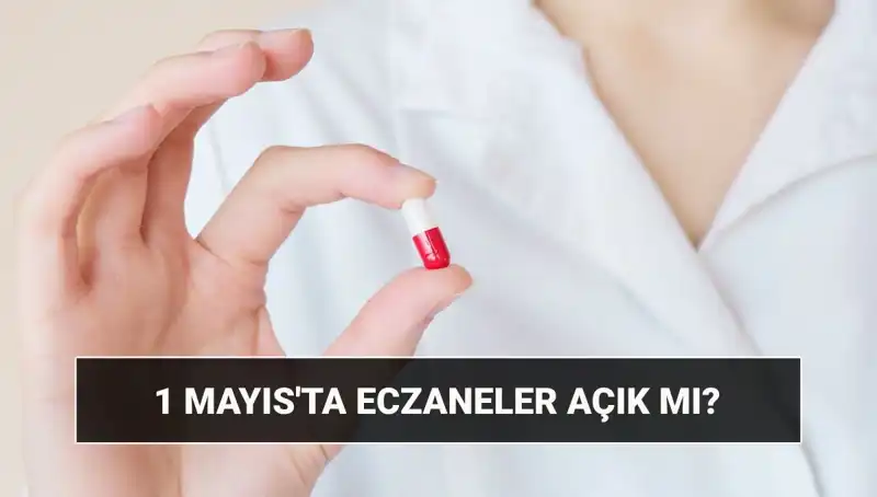 Eczaneler 1 Mayıs’ta Açık mı? İşte Merak Edilen Cevap!