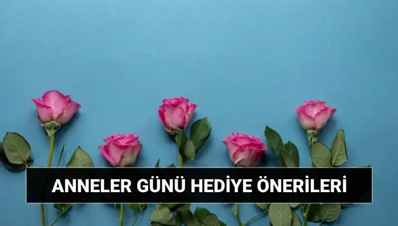 Anneler Günü İçin 2024’ün En İyi Hediye Önerileri
