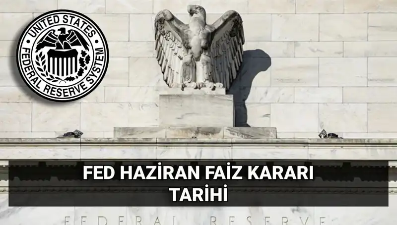 Haziran Ayında FED Faiz Kararı Beklentileri: Ekonomik Etkileri Neler Olacak?